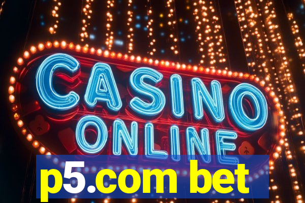 p5.com bet